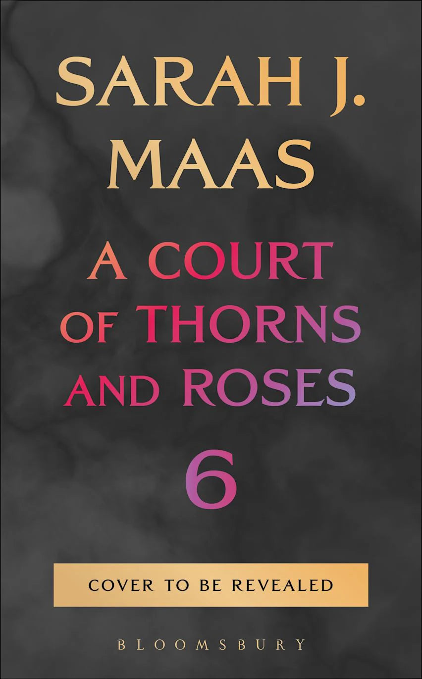 PRE-ORDER: A Court of Thorns and Roses 6