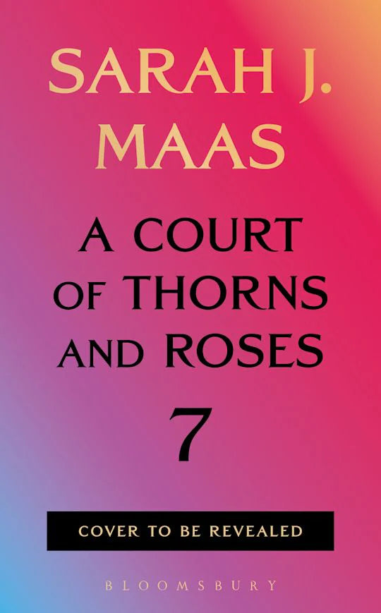 PRE-ORDER: A Court of Thorns and Roses 7